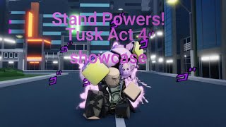 Stand Powers TUSK ACT 4 SHOWCASE [upl. by Ajnos905]