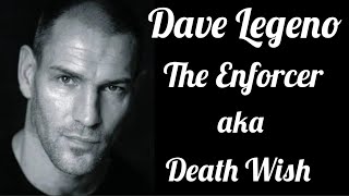 Dave Legeno  The Enforcer known as Death Wish [upl. by Ahtiuqal]