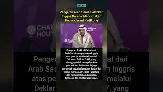 Pangeran Arab Saudi Salahkan Inggris Karena Menciptakan Negara Israel  YdfLong [upl. by Oilime]