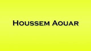 Pronunciation of Houssem Aouar [upl. by Devora680]