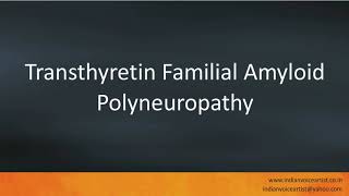 Pronunciation of the words quotTransthyretin Familial Amyloid Polyneuropathyquot [upl. by Traggat]