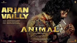 ANIMAL ARJAN VAILLY Ranbir Kapoor Sandeep Vanga Bhupinder B Manan B Bhushan K [upl. by Ijok250]