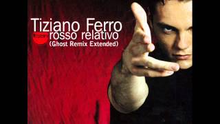 Tiziano Ferro  Rosso Relativo Ghost Remix Extended [upl. by Phina]