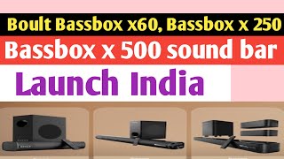 Boult bassbox x 60  bassbox x 250 amp bass box x 500 sound bar launch India  Tech braking news [upl. by Bourke]