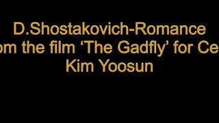 DShostakovich  Romance from quotThe Gadflyquot 쇼스타코비치 로망스 cello kim YooSun 첼로 김유선 [upl. by Enirac489]