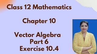 Class 12 Mathematics Chapter 10 Vector Algebra  Part 6Vector Product of Two Vectors [upl. by Meadow]