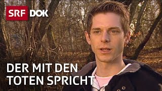 Kontakt mit Verstorbenen  Pascal Voggenhuber – Der mit den Toten spricht  Reportage  SRF [upl. by Gonta376]