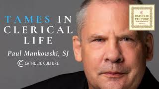 Paul Mankowski SJ  Tames in Clerical Life  Catholic Culture Audiobooks [upl. by Alleacim127]