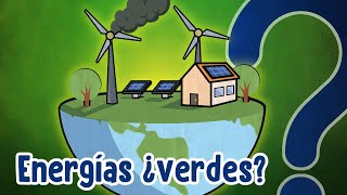 ¿Qué tan verdes son las energías quotverdesquot [upl. by Aniratak908]