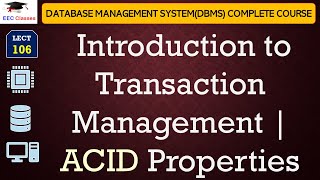 L106 Introduction to Transaction Management  ACID Properties in Database Management SystemDBMS [upl. by Nainatrad]