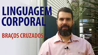 Dica de Linguagem Corporal Braços Cruzados [upl. by Fotina952]