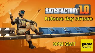 Satisfactory 10 Launch Day Stream [upl. by Nilac]