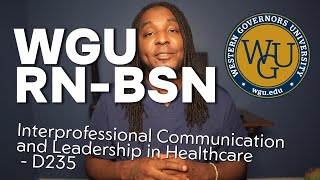 WGU RN to BSN Interprofessional Communication and Leadership in Healthcare D235 [upl. by Alat]