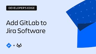 How to integrate Jira Software and GitLab  The Developer’s Edge  Atlassian [upl. by Styles]