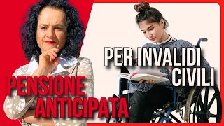 PENSIONE ANTICIPATA PER INVALIDITÀ CIVILE I REQUISITI [upl. by Zilber]