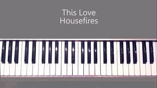 How to Play This Love by Housefires  Piano Tutorial and Chords [upl. by O'Neill]