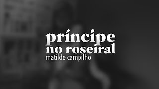 príncipe no roseiral de matilde campilho [upl. by Natlus]