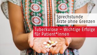 Tuberkulose – Wichtige Erfolge für Patientinnen  Sprechstunde  Ärzte ohne Grenzen [upl. by Barra]