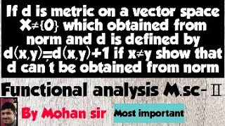 MscⅡIf d is metric on a vector space X≠❴0 obtained from norm and d is defined dxydxy1 [upl. by Ened241]