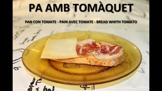 PA AMB TOMÀQUET  PAN CON TOMATE  PAIN AVEC TOMATE  BREAD WITH TOMATO [upl. by Myron]