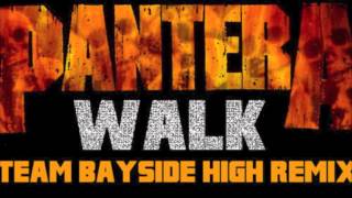 Pantera  Walk Team Bayside High Remix [upl. by Bloch]