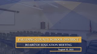 August 10 2021 Paulding County School District Board of Education Meeting [upl. by Wilkie120]