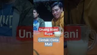 Unang Alani Rupa  Cintaki Cinta Mati shortsvideo [upl. by Petrick71]