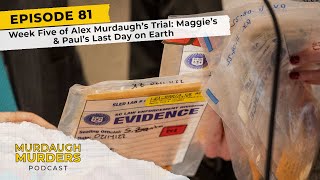 Murdaugh Murders Podcast 81 Week Five of Murdaughs Trial Maggie’s amp Paul’s Last Day [upl. by Seltzer]