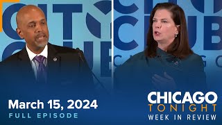 March 15 2024 Full Episode — Chicago Week In Review [upl. by Aihsei]