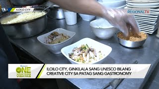 One Western Visayas Iloilo City Ginkilala sang UNESCO Bilang Creative City of Gastronomy [upl. by Randee30]