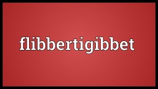 Flibbertigibbet Meaning [upl. by Aicirt]