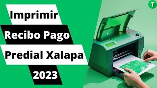 Aprende cómo imprimir el recibo de pago del predial en Xalapa para el 2023 de manera fácil y rápida [upl. by Island]