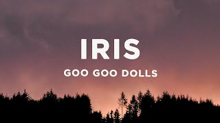 Goo Goo Dolls  Iris Lyrics [upl. by Ellenid639]