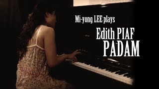 Padam Padam Edith PIAF  Piano cover n°13 Mi Yong LEE 에디트 피아프 빠담빠담 피아노 [upl. by Steward952]