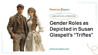 Gender Roles as Depicted in Susan Glaspell’s “Trifles”  Essay Example [upl. by Vinny143]