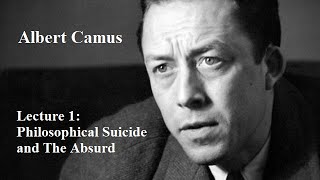 Albert Camus Lecture 1 Philosophical Suicide and The Absurd [upl. by Retloc]