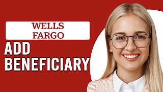 How To Add Beneficiary To Wells Fargo Can I Add A Beneficiary To My Wells Fargo Account [upl. by Alyal]