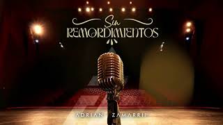 Adrián Zamarripa  Sin Remordimientos Lyric Video [upl. by Schafer156]