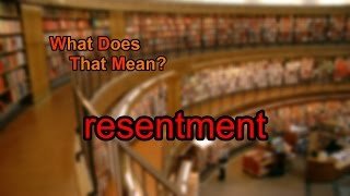 What does resentment mean [upl. by Niwled]