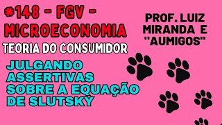 148  Microeconomia  Teoria Consumidor  Julgando assertivas sobre a Equação de Slutsky fgv [upl. by Snodgrass]