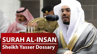 Surah AlInsan  Sheikh Yasser Dossary  Beautiful Quran Recitation [upl. by Cypro]