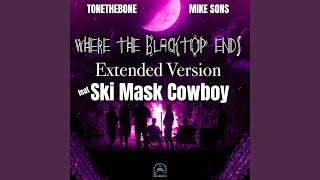 Where The Blacktop Ends feat Mike Sons amp Ski Mask Cowboy Extended Version [upl. by Eek]