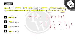 Find the volume of the parallelepiped whose coterminous edges are represented by the vectors \\ [upl. by Gwenn]