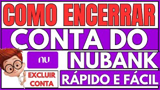 ✅ COMO ENCERRAR CONTA NUBANK  COMO EXCLUIR CONTA NUBANK  COMO CANCELAR CONTA NUBANK [upl. by Kursh]