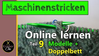 Maschinenstricken online lernen  Teil 9  Modelle  Doppelbett [upl. by Dearborn]