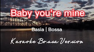 BABY YOURE MINE  BASIA  KARAOKE BOSSA VERSION [upl. by Anelrahs]