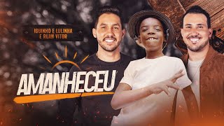 AMANHECEU  Iguinho e Lulinha Ruan Vitor Vaqueirinho Clipe Oficial [upl. by Aksehcnarf152]