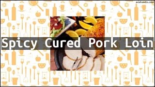 Recipe Spicy Cured Pork Loin [upl. by Jacquelyn]