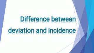 Difference between deviation and incidence [upl. by Rob210]