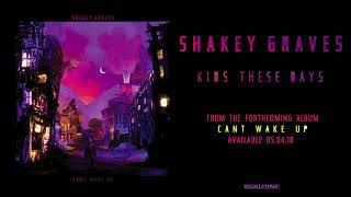 Shakey Graves  Kids These Days [upl. by Conlan]